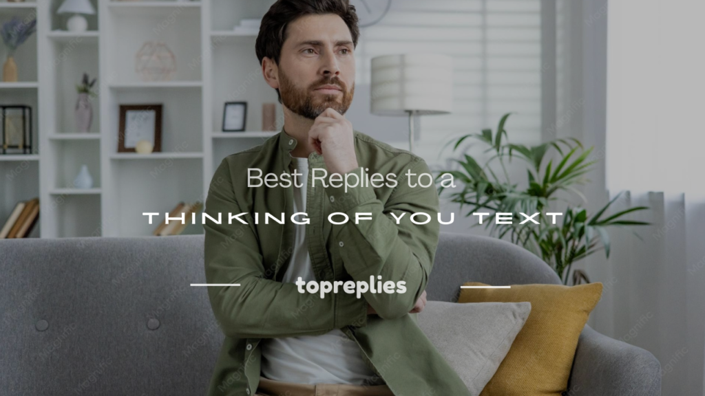 how to respond to a thinking of you text