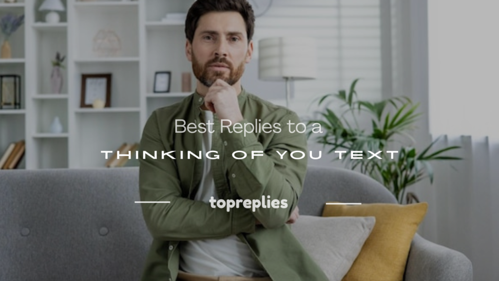 how to respond to a thinking of you text