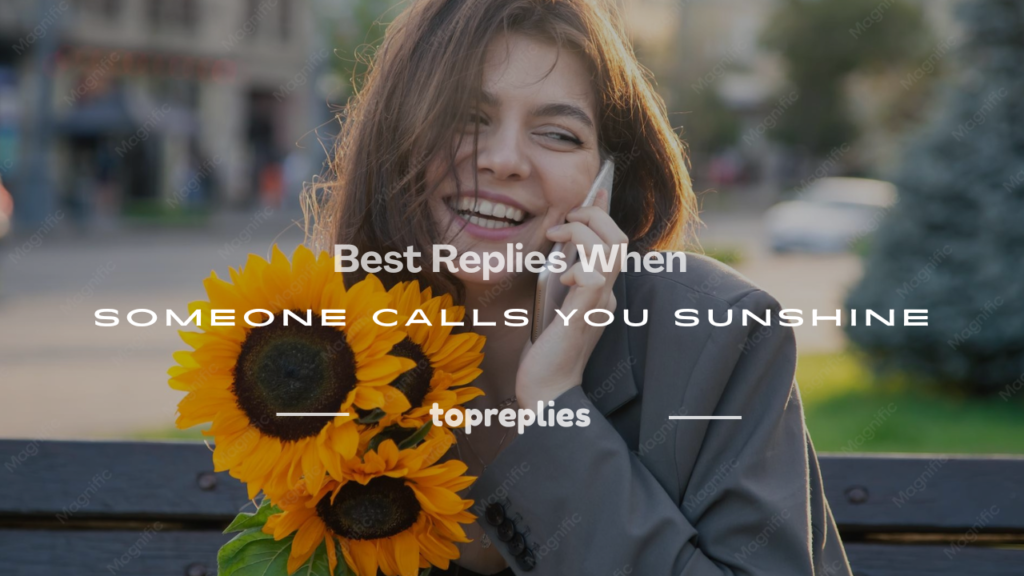how to reply when someone calls you sunshine
