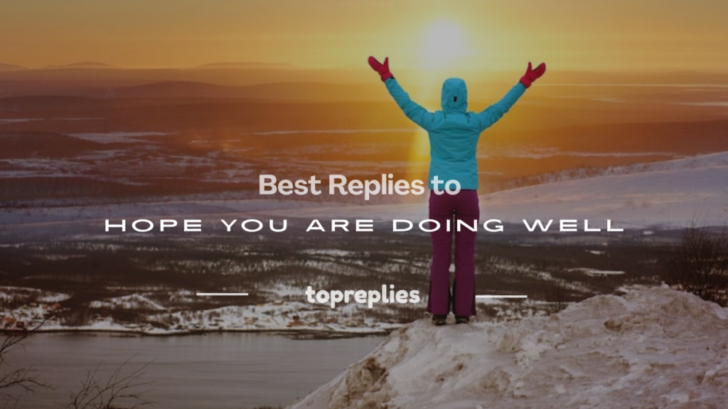 how to respond hope you are doing well