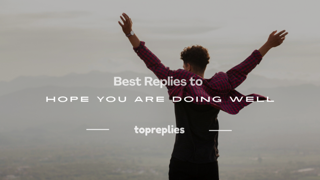 how to respond hope you are doing well