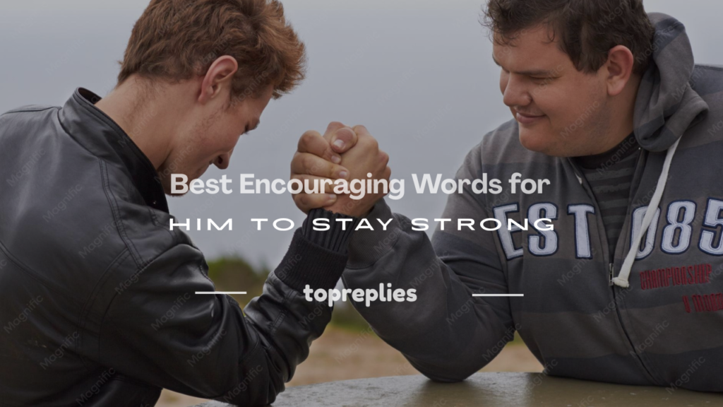 encouraging words for him