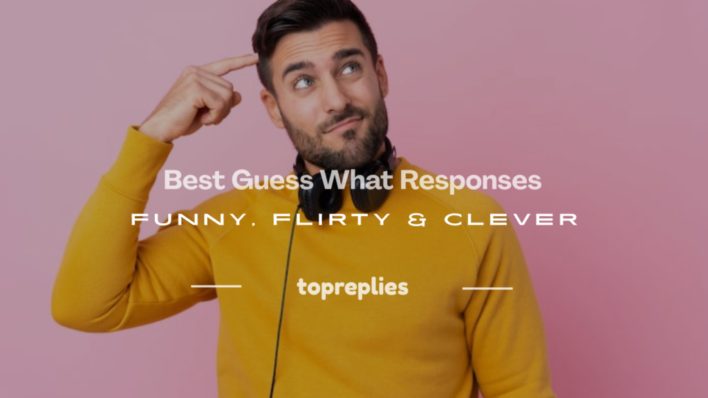 guess what responses