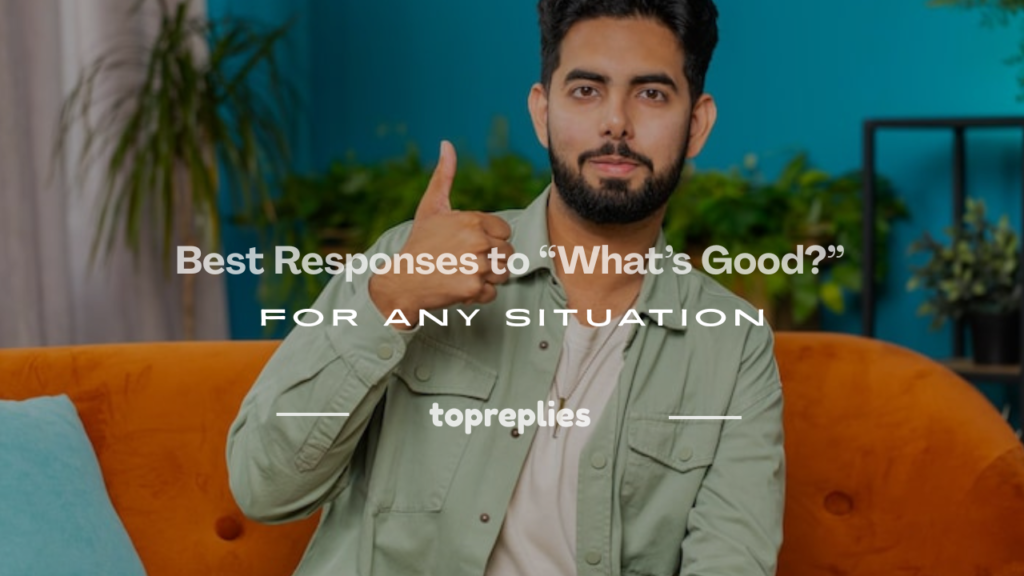 responses to what's good