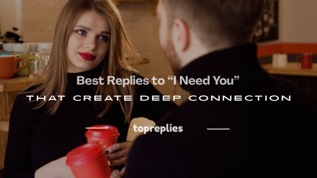 flirty responses to i need you