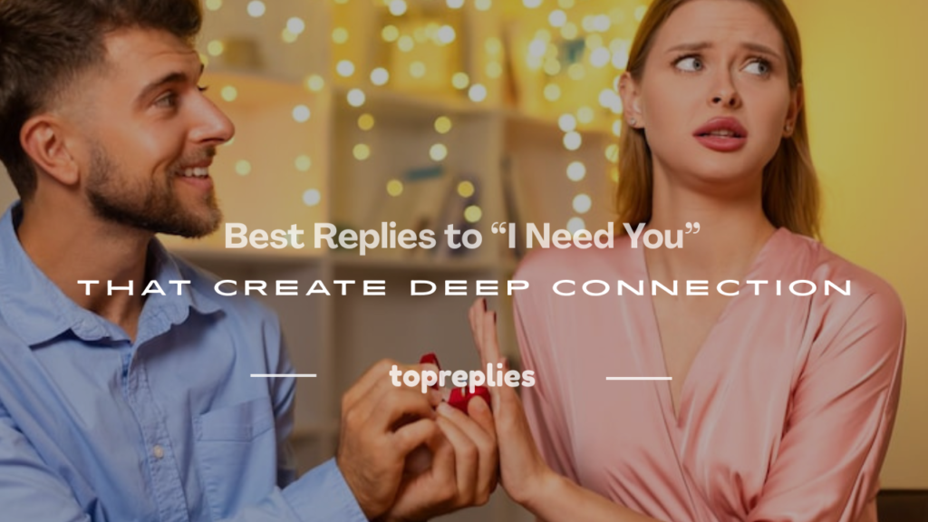 flirty responses to i need you