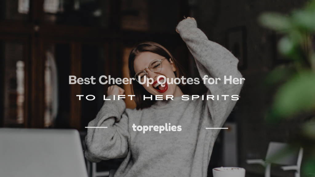 cheer up quotes for her